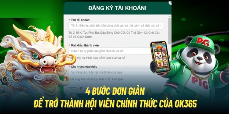 Đăng Ký OK365 - Điều Kiện Để Nhập Cuộc Giải Trí Dễ Dàng 4 bước đơn giản để trở thành hội viên chính thức của OK365
