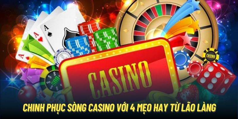 Cách Chơi Casino Hiệu Quả Đảm Bảo Thắng Lớn Năm 2024 Chinh phục sòng Casino với 4 mẹo hay từ lão làng
