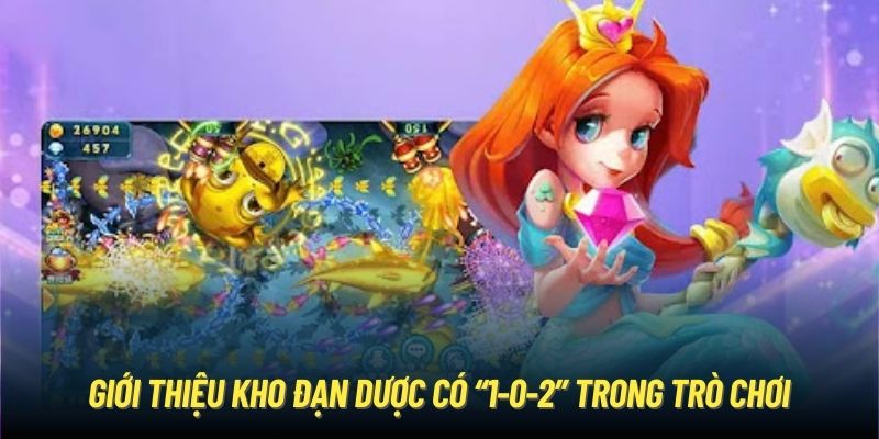 Bắn Cá Xu Vàng - Chinh Phục Đại Dương Bất Tận Mỗi Ngày Giới thiệu kho đạn dược có “1-0-2” trong trò chơi
