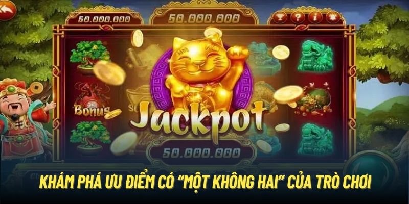 Nổ Hũ Thần Tài - Game Quay Thưởng Nhận Jackpot Siêu Đơn Giản Khám phá ưu điểm có “một không hai” của trò chơi